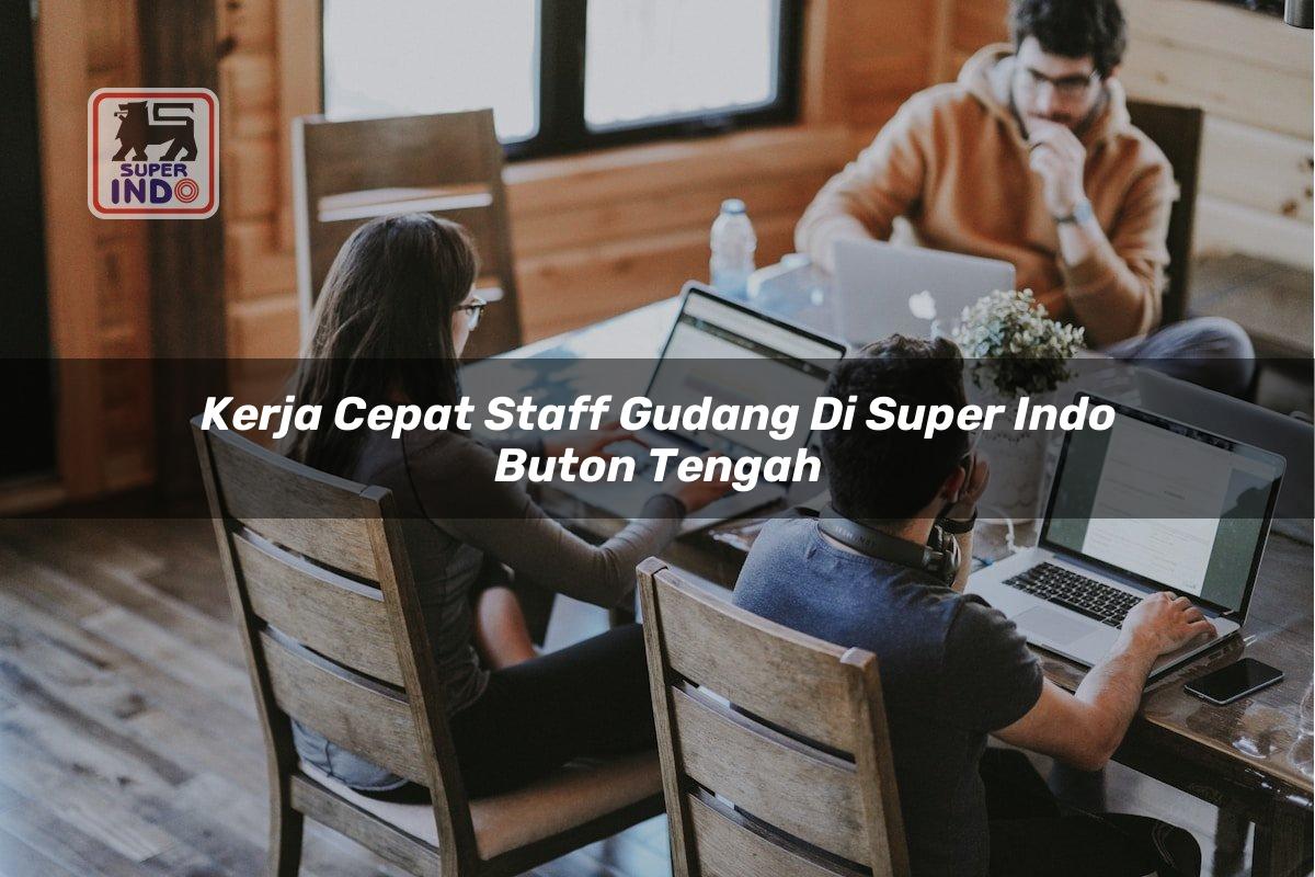 Kerja Cepat Staff Gudang di Super Indo Buton Tengah