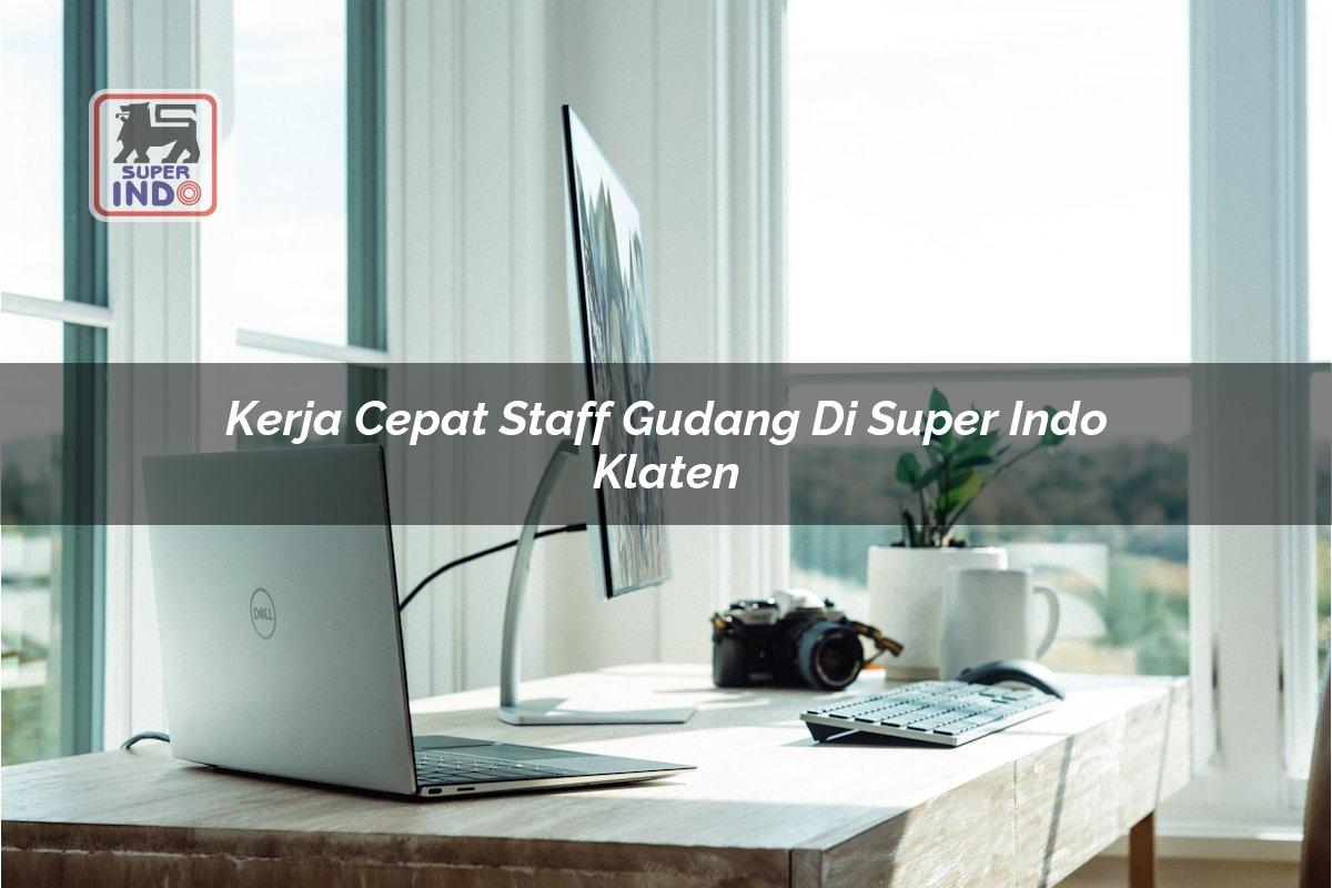 Kerja Cepat Staff Gudang di Super Indo Klaten