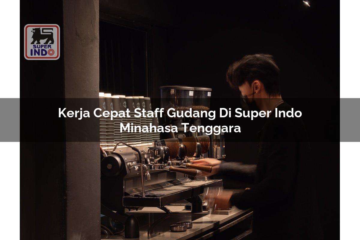 Kerja Cepat Staff Gudang di Super Indo Minahasa Tenggara