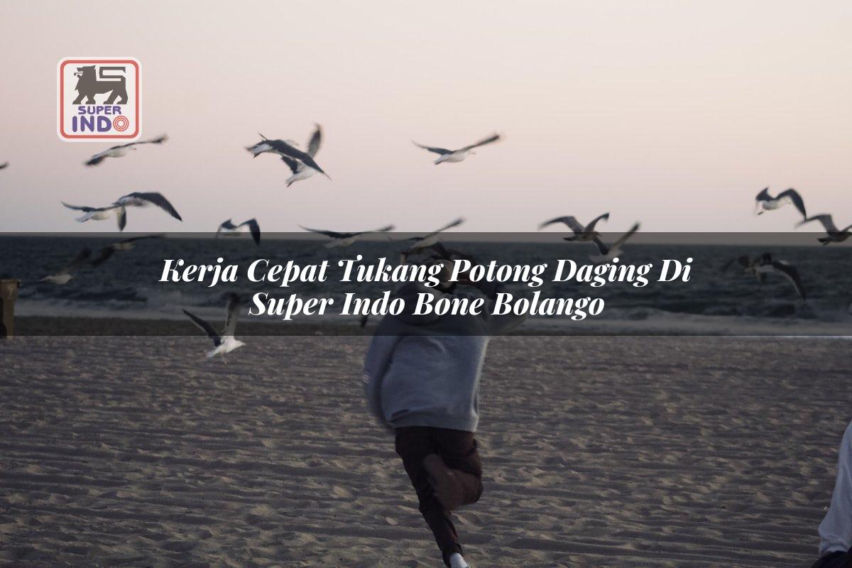 Kerja Cepat Tukang Potong Daging di Super Indo Bone Bolango