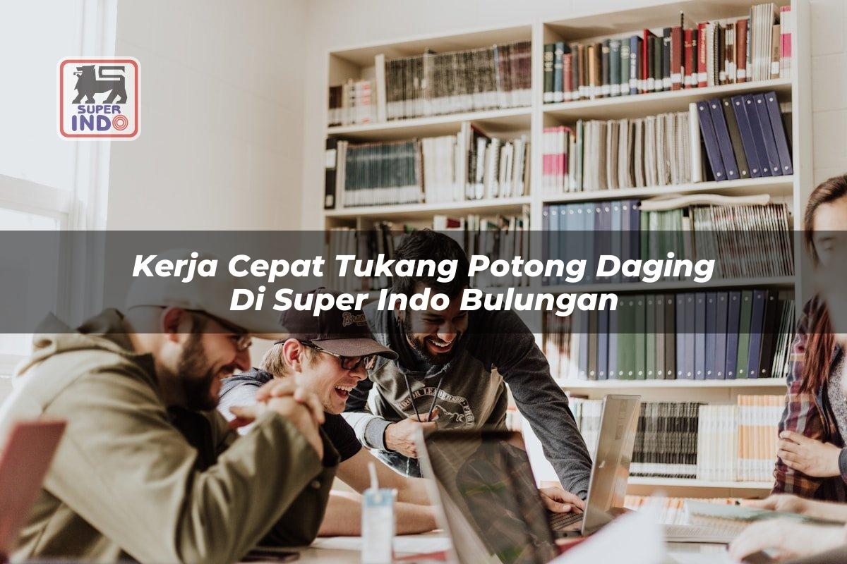 Kerja Cepat Tukang Potong Daging di Super Indo Bulungan