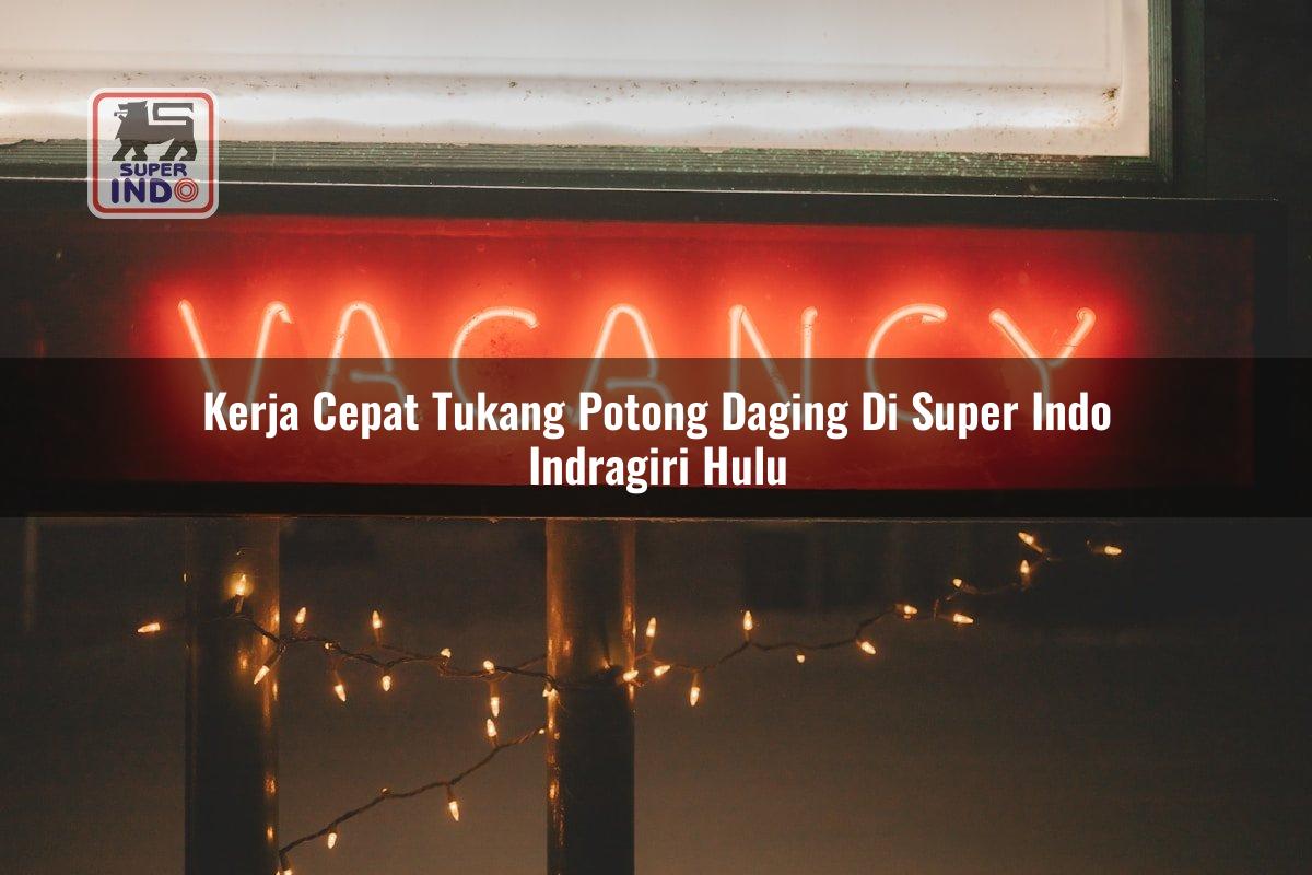 Kerja Cepat Tukang Potong Daging di Super Indo Indragiri Hulu