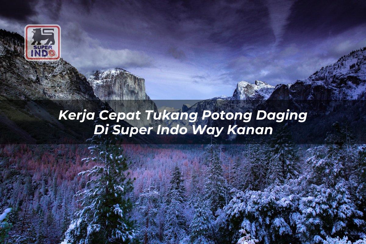 Kerja Cepat Tukang Potong Daging di Super Indo Way Kanan