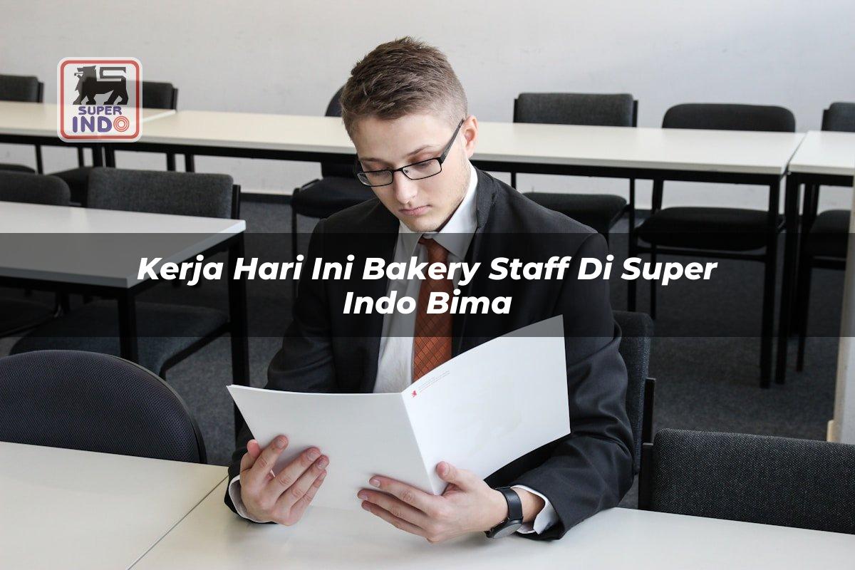 Kerja Hari Ini Bakery Staff di Super Indo Bima