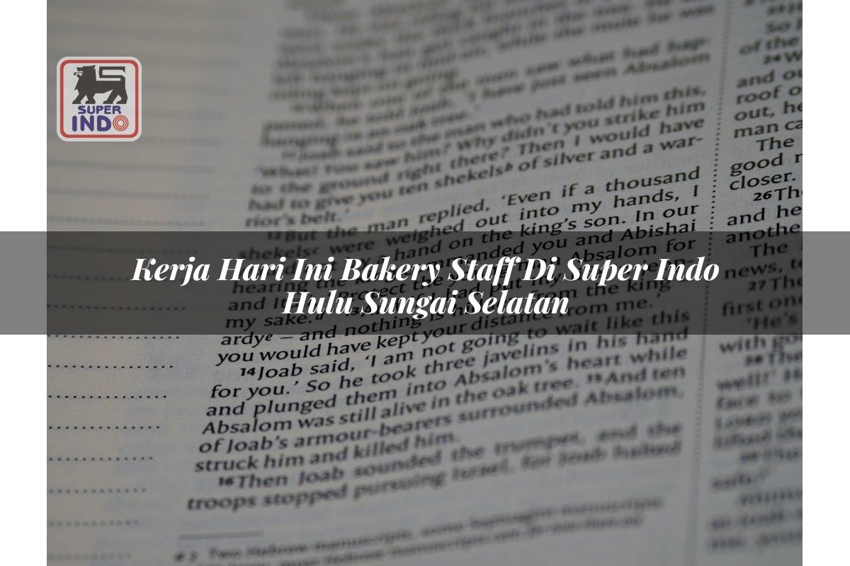 Kerja Hari Ini Bakery Staff di Super Indo Hulu Sungai Selatan