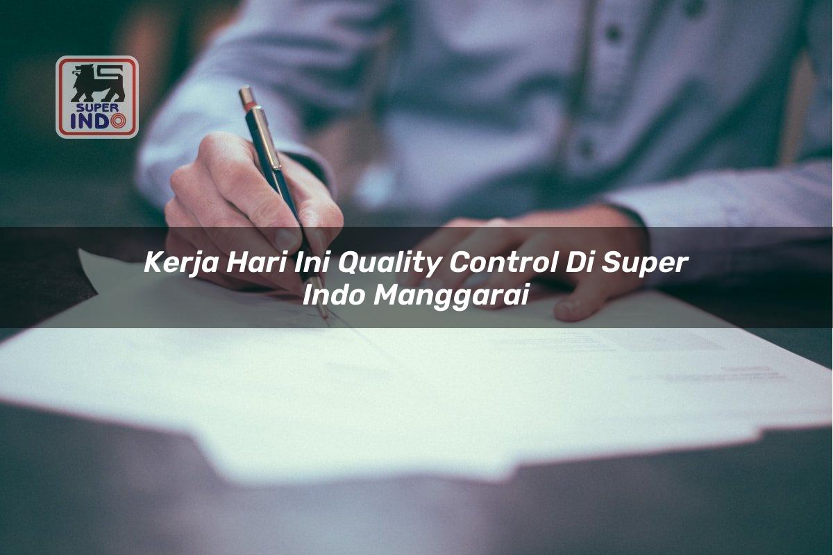 Kerja Hari Ini Quality Control di Super Indo Manggarai