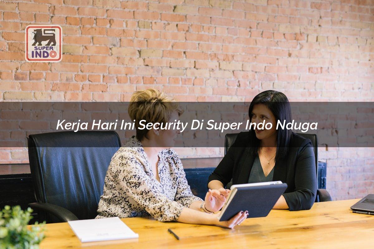 Kerja Hari Ini Security di Super Indo Nduga
