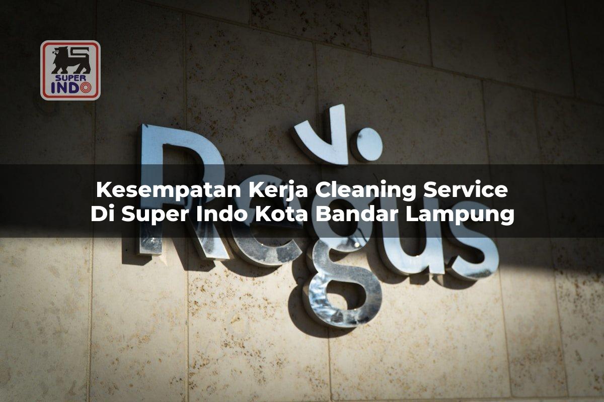Kesempatan Kerja Cleaning Service di Super Indo Kota Bandar Lampung