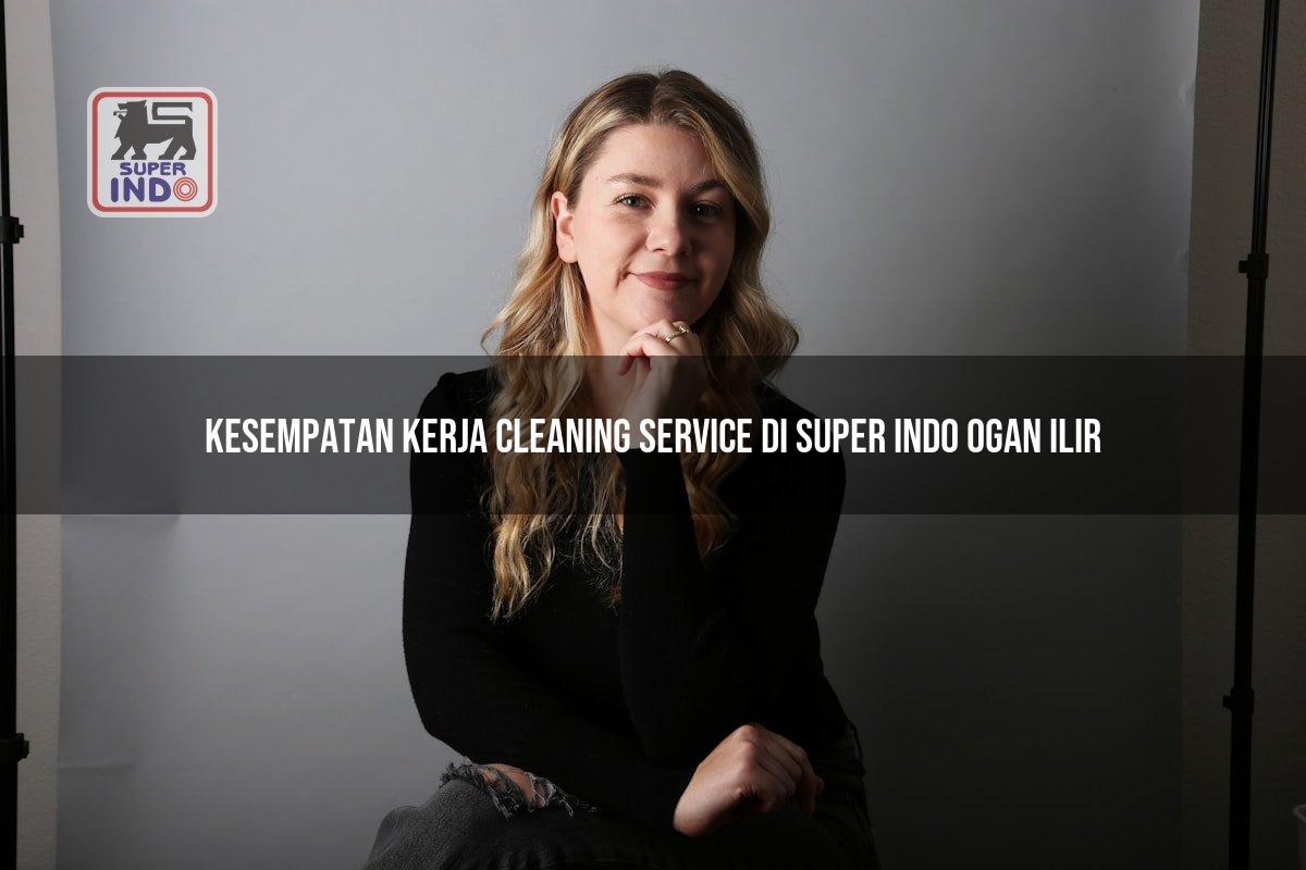 Kesempatan Kerja Cleaning Service di Super Indo Ogan Ilir