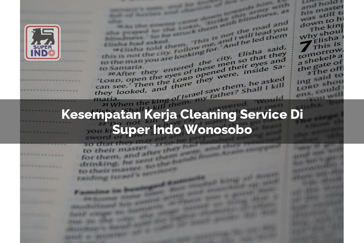 Kesempatan Kerja Cleaning Service di Super Indo Wonosobo