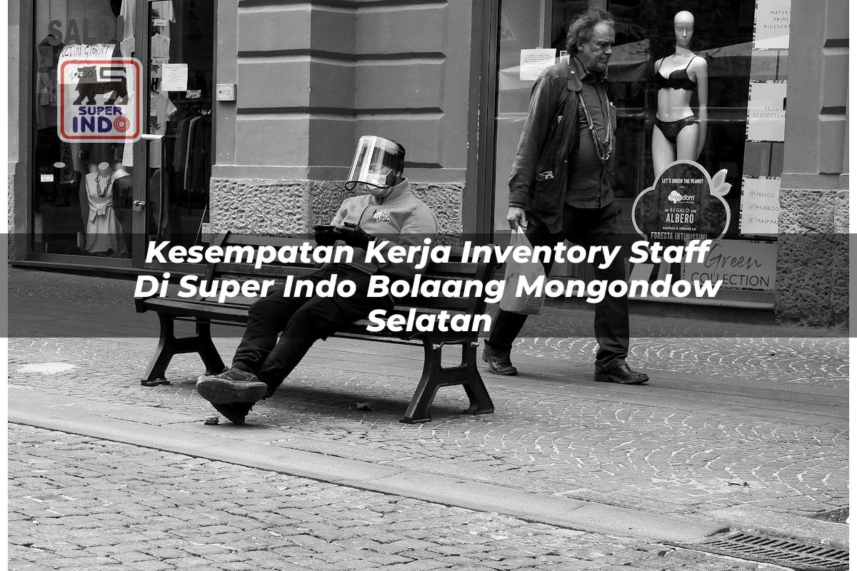 Kesempatan Kerja Inventory Staff di Super Indo Bolaang Mongondow Selatan