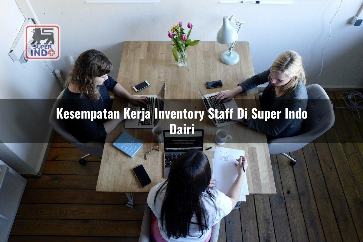 Kesempatan Kerja Inventory Staff di Super Indo Dairi