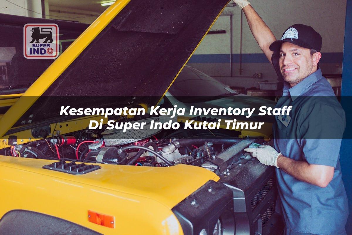 Kesempatan Kerja Inventory Staff di Super Indo Kutai Timur
