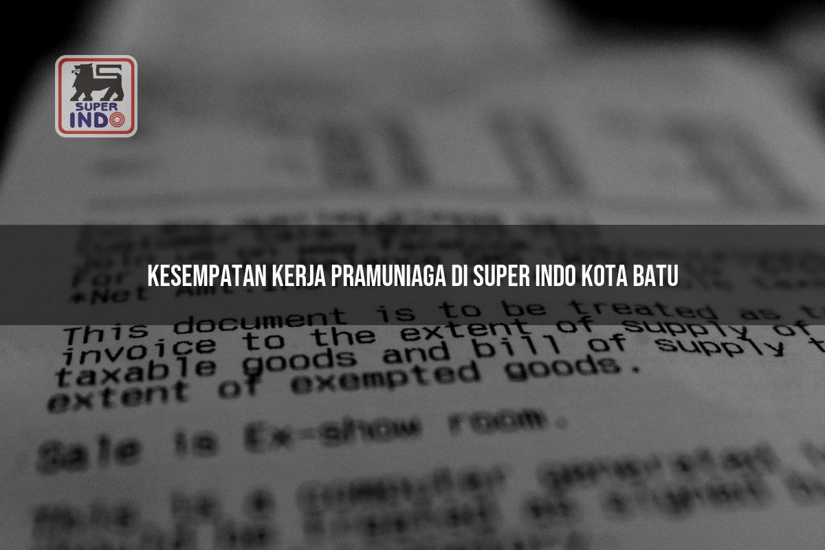Kesempatan Kerja Pramuniaga di Super Indo Kota Batu