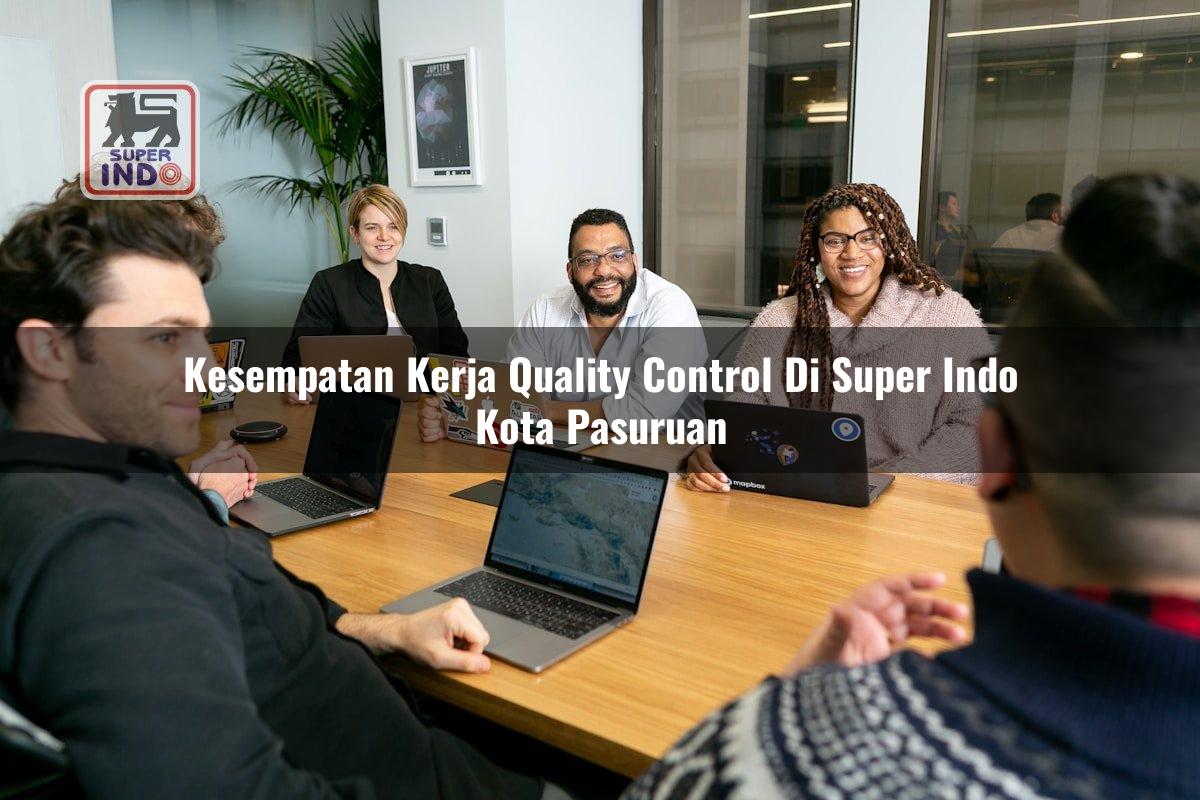 Kesempatan Kerja Quality Control di Super Indo Kota Pasuruan