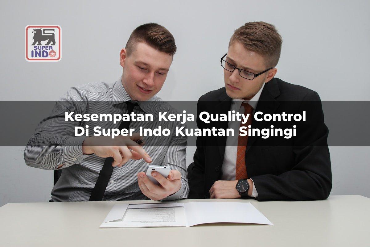 Kesempatan Kerja Quality Control di Super Indo Kuantan Singingi