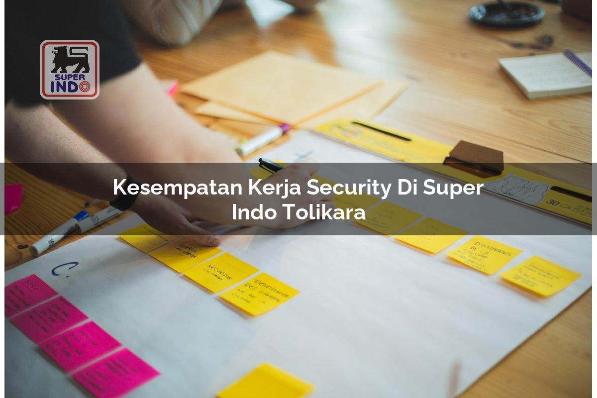 Kesempatan Kerja Security di Super Indo Tolikara