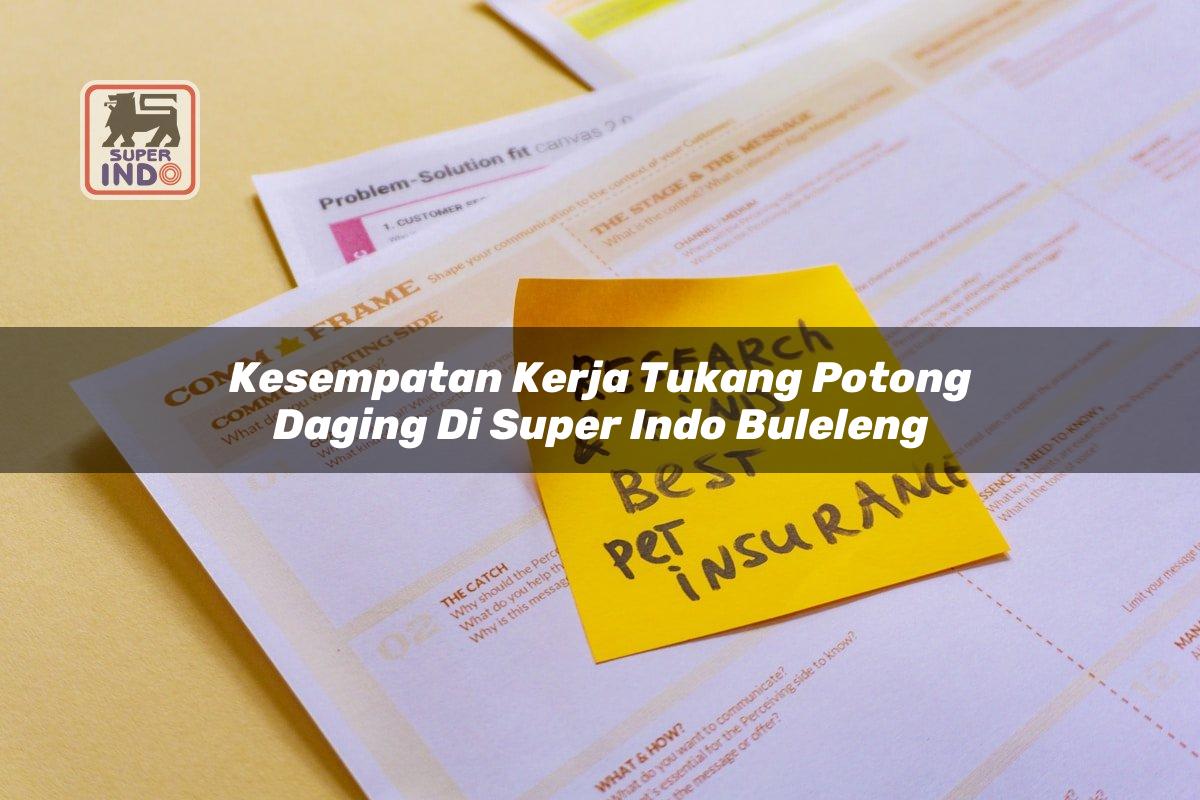 Kesempatan Kerja Tukang Potong Daging di Super Indo Buleleng