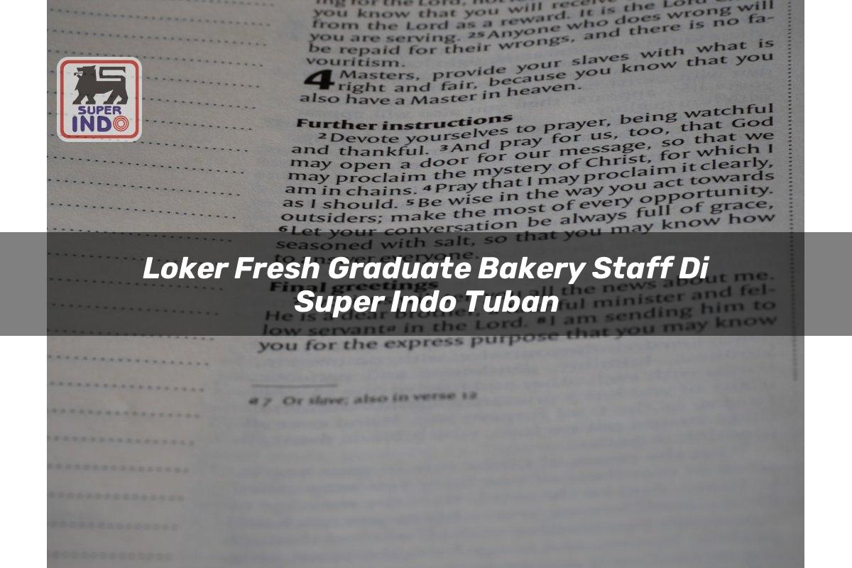 Loker Fresh Graduate Bakery Staff di Super Indo Tuban