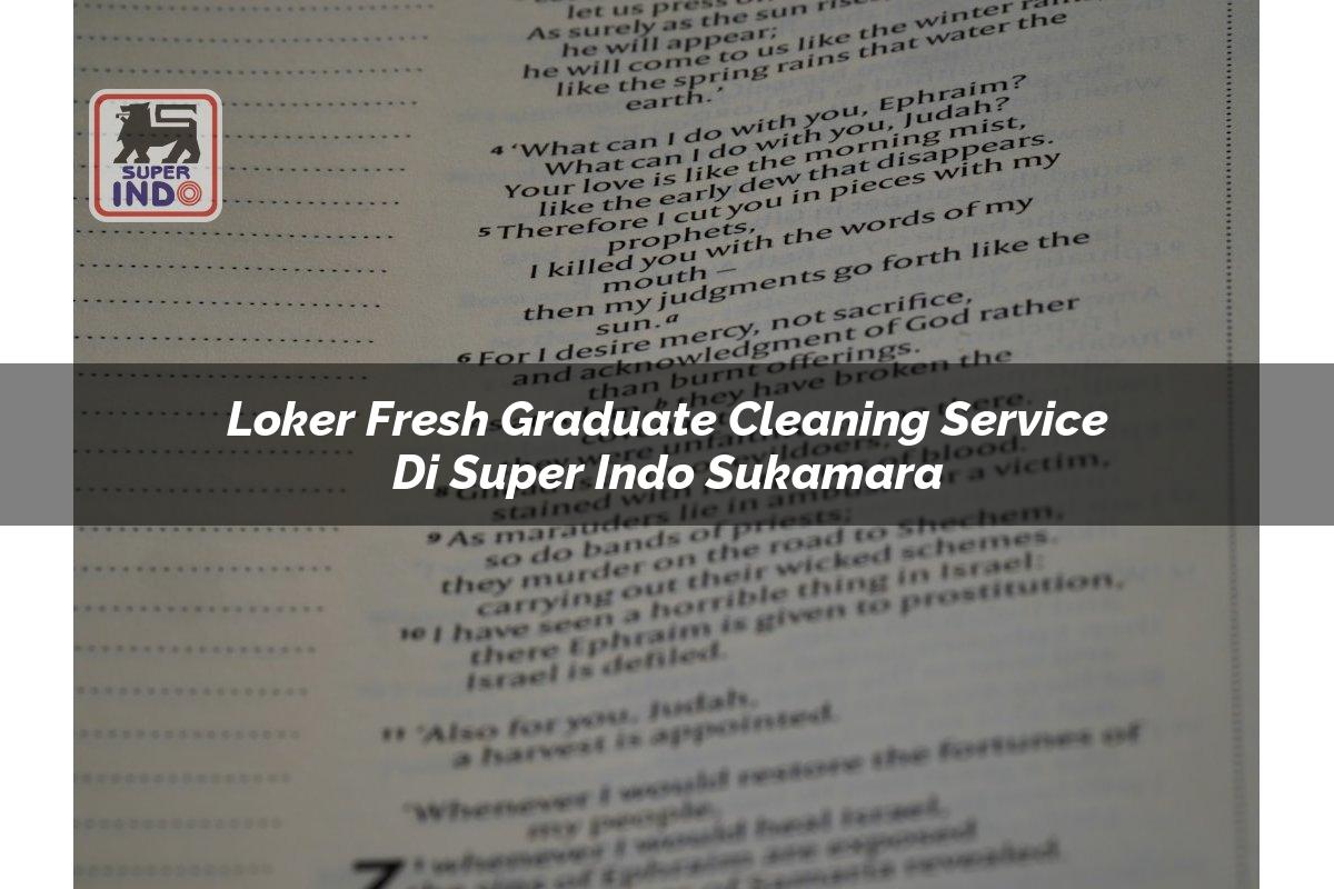 Loker Fresh Graduate Cleaning Service di Super Indo Sukamara