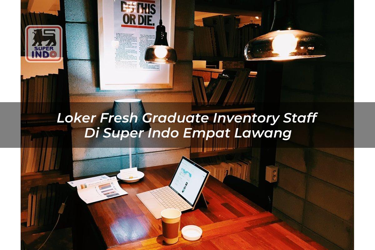 Loker Fresh Graduate Inventory Staff di Super Indo Empat Lawang