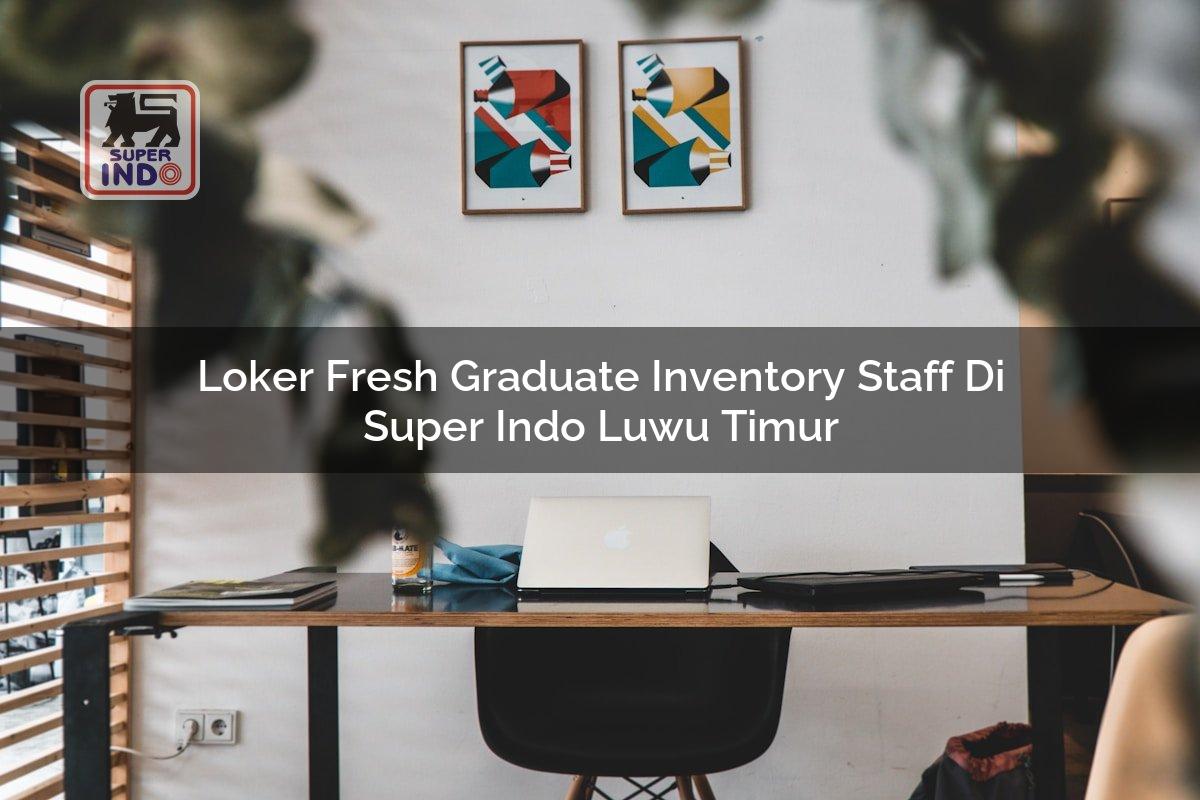 Loker Fresh Graduate Inventory Staff di Super Indo Luwu Timur