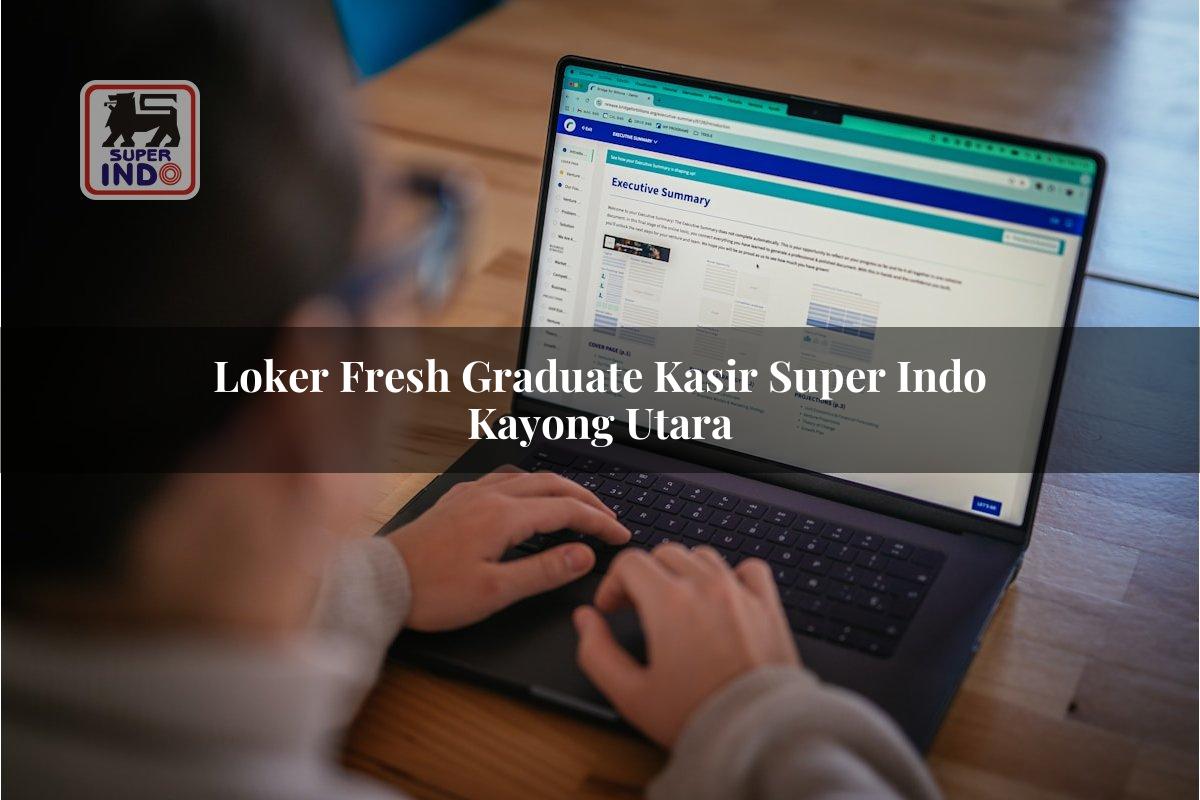 Loker Fresh Graduate Kasir Super Indo , Kayong Utara
