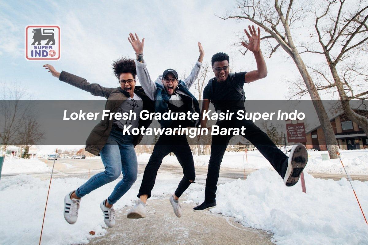 Loker Fresh Graduate Kasir Super Indo , Kotawaringin Barat