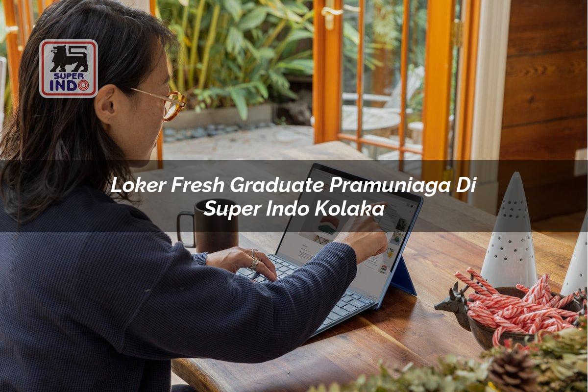 Loker Fresh Graduate Pramuniaga di Super Indo Kolaka