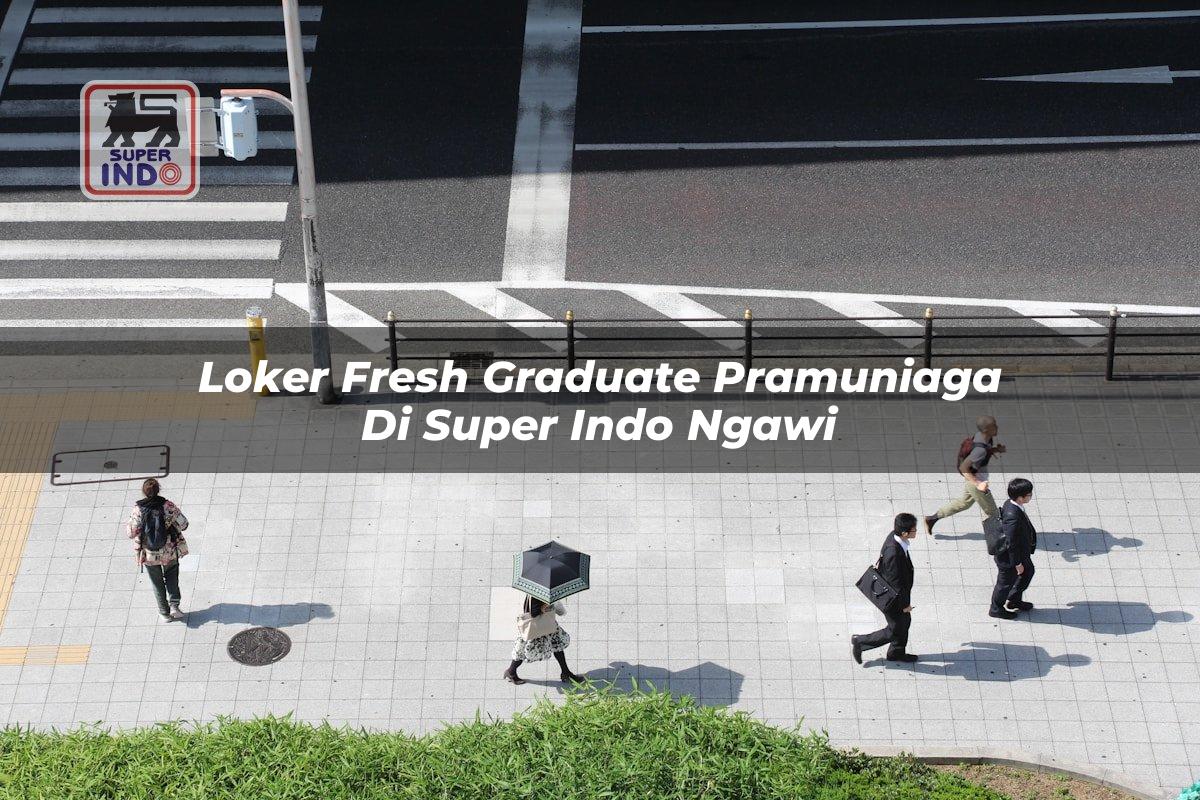 Loker Fresh Graduate Pramuniaga di Super Indo Ngawi