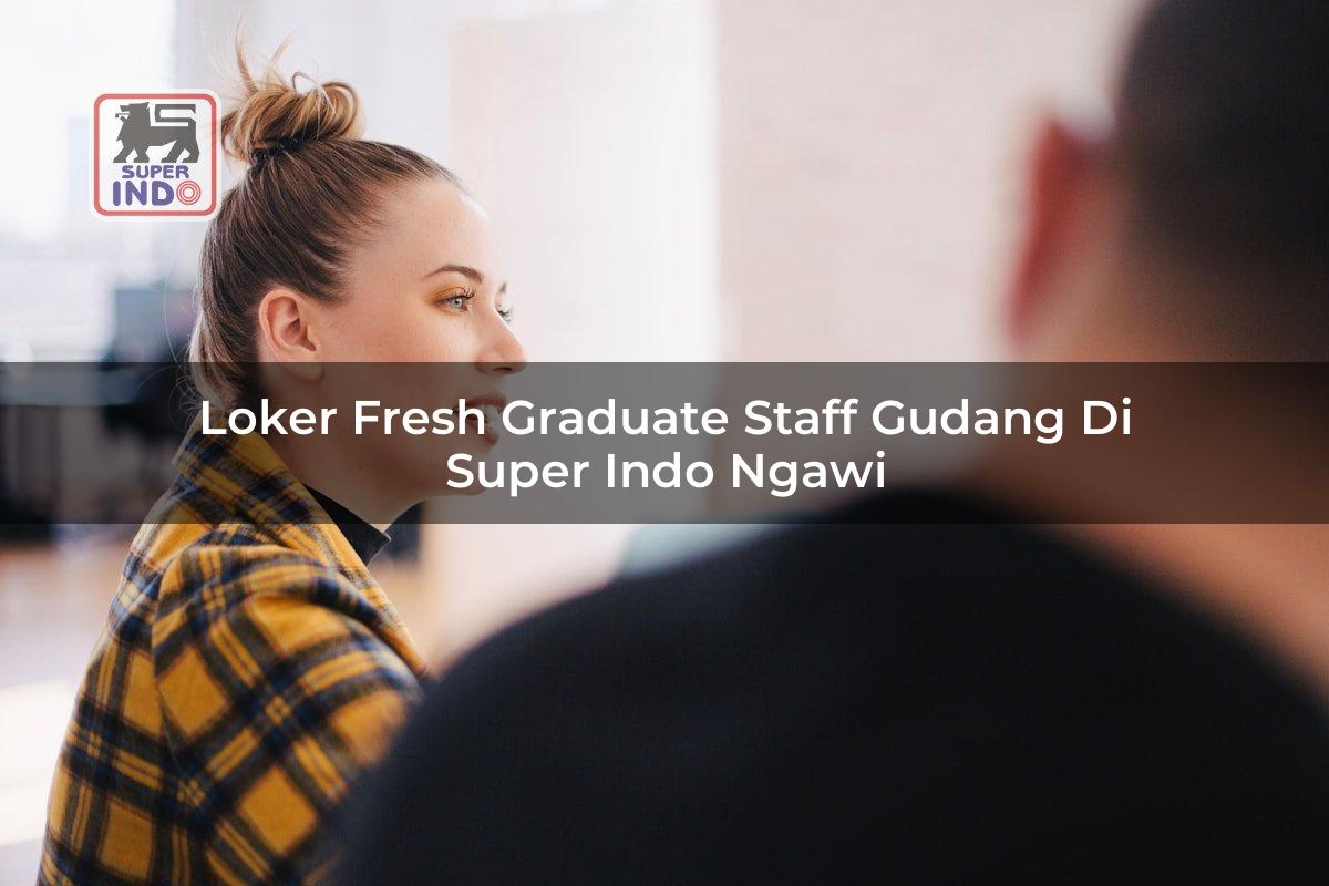 Loker Fresh Graduate Staff Gudang di Super Indo Ngawi