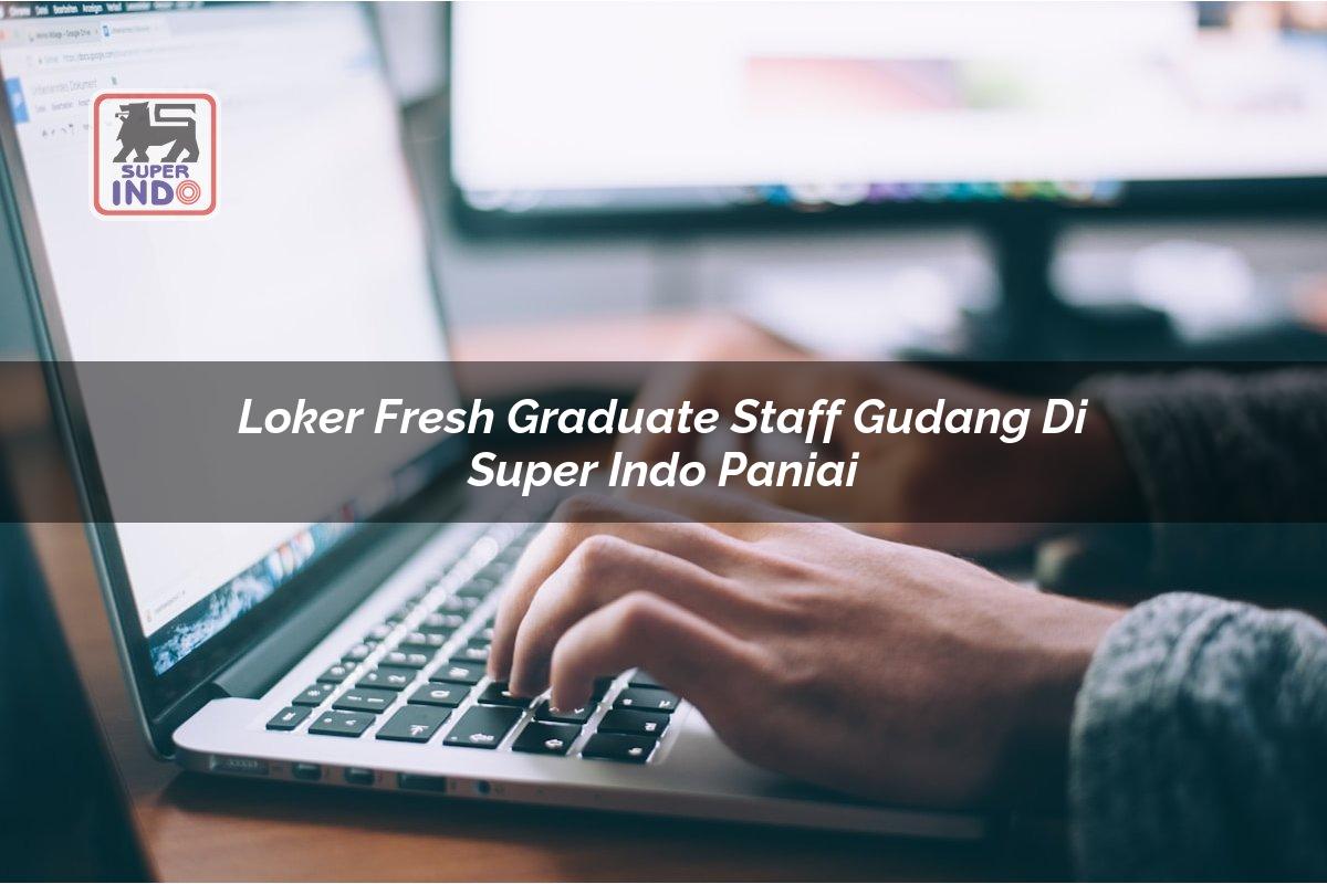 Loker Fresh Graduate Staff Gudang di Super Indo Paniai