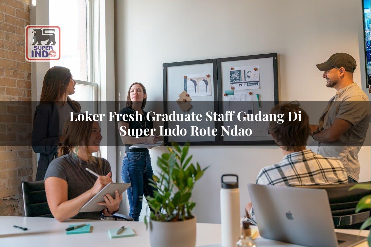 Loker Fresh Graduate Staff Gudang di Super Indo Rote Ndao
