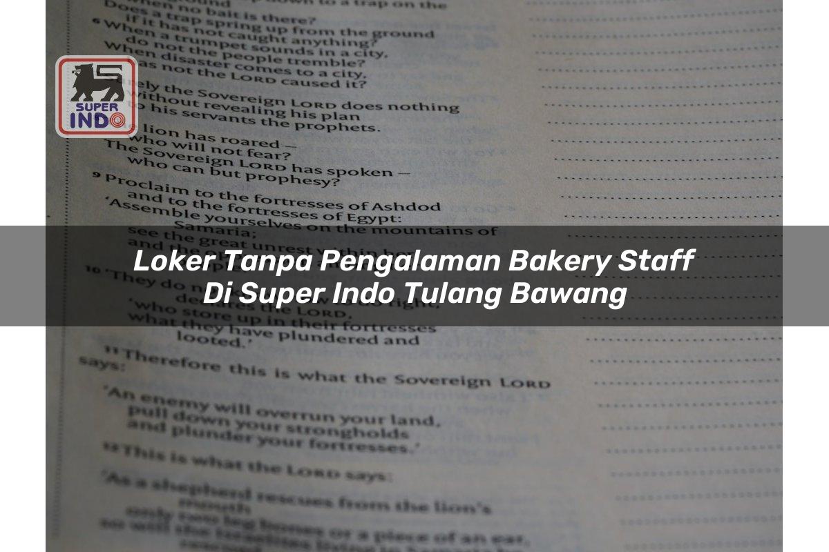 Loker Tanpa Pengalaman Bakery Staff di Super Indo Tulang Bawang