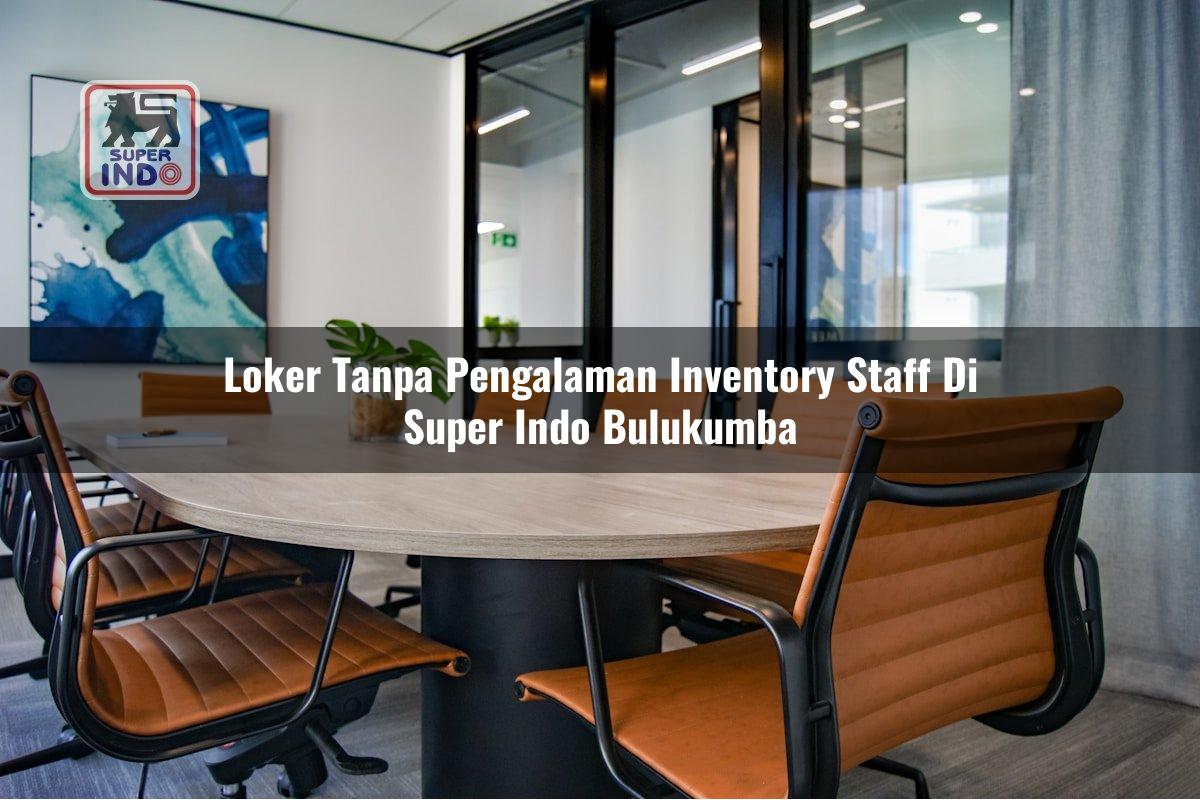 Loker Tanpa Pengalaman Inventory Staff di Super Indo Bulukumba