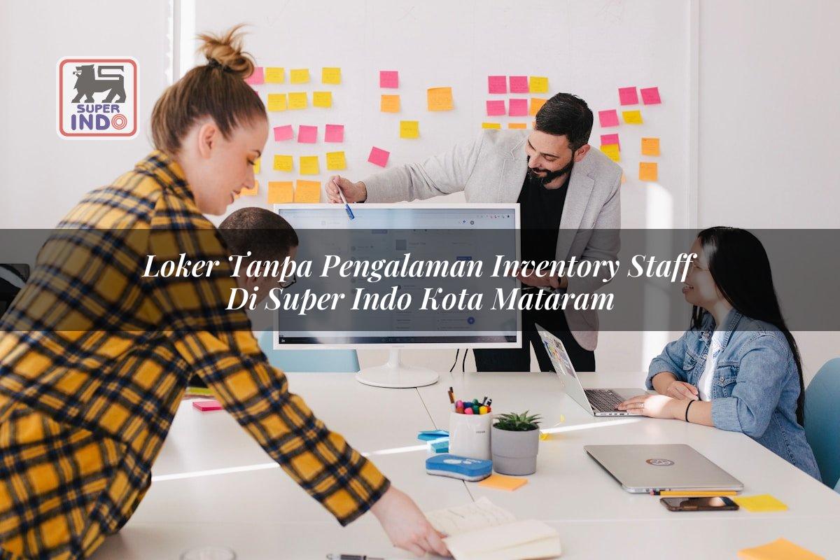 Loker Tanpa Pengalaman Inventory Staff di Super Indo Kota Mataram