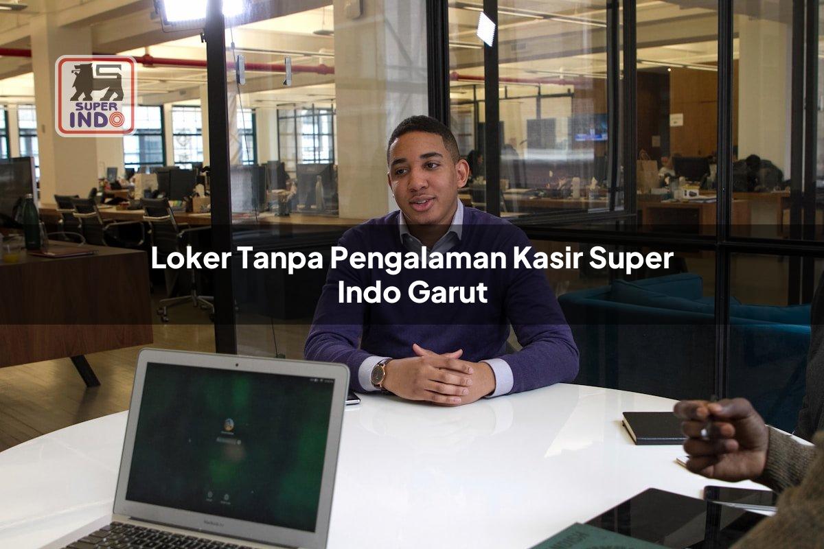 Loker Tanpa Pengalaman Kasir Super Indo , Garut