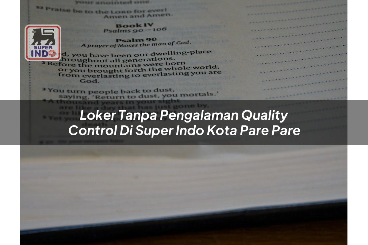 Loker Tanpa Pengalaman Quality Control di Super Indo Kota Pare Pare