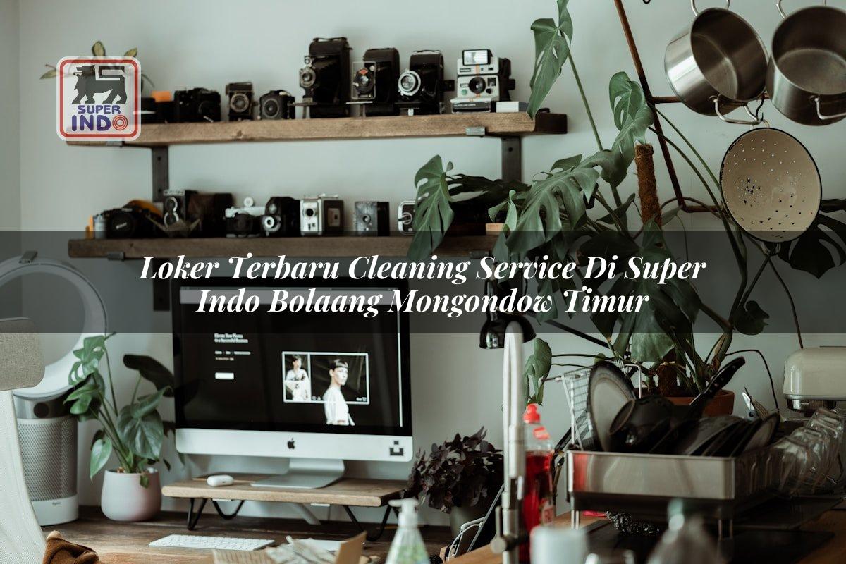 Loker Terbaru Cleaning Service di Super Indo Bolaang Mongondow Timur