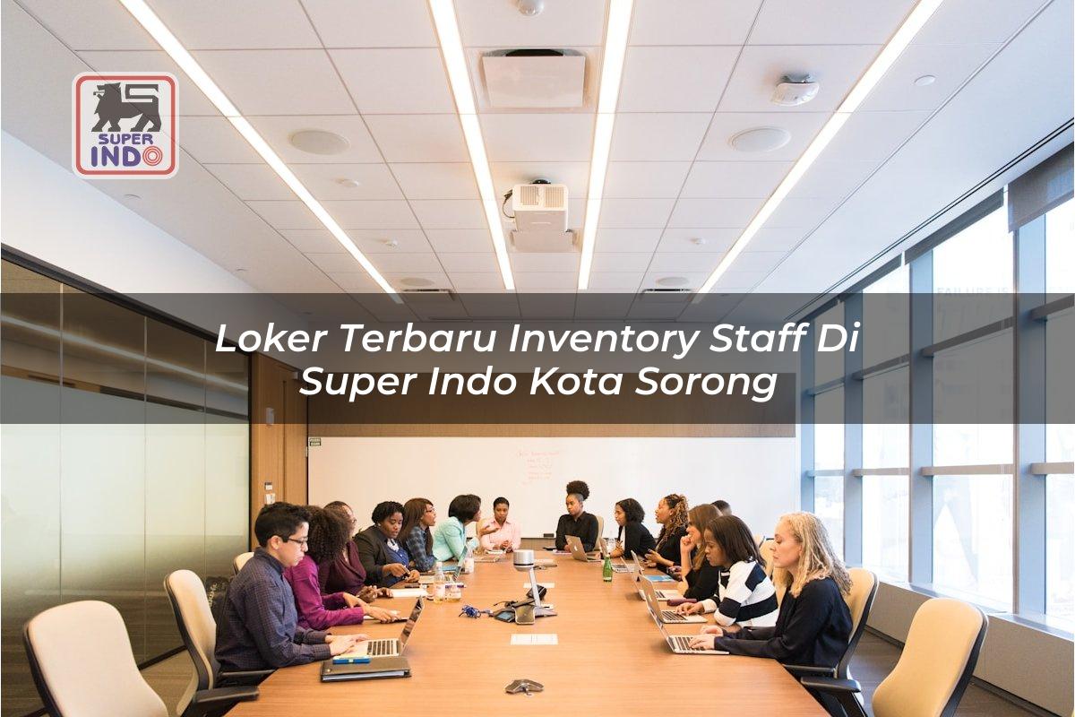 Loker Terbaru Inventory Staff di Super Indo Kota Sorong
