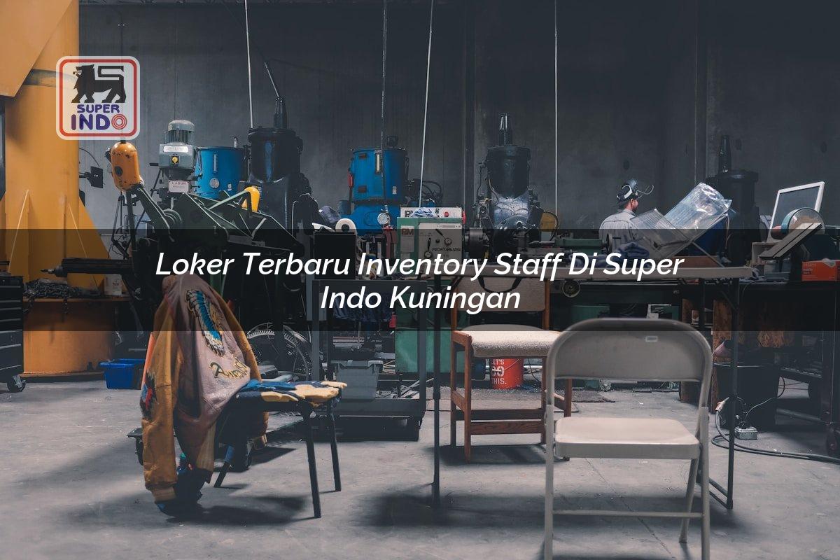 Loker Terbaru Inventory Staff di Super Indo Kuningan