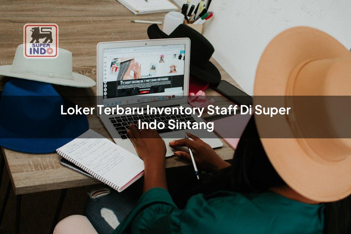 Loker Terbaru Inventory Staff di Super Indo Sintang