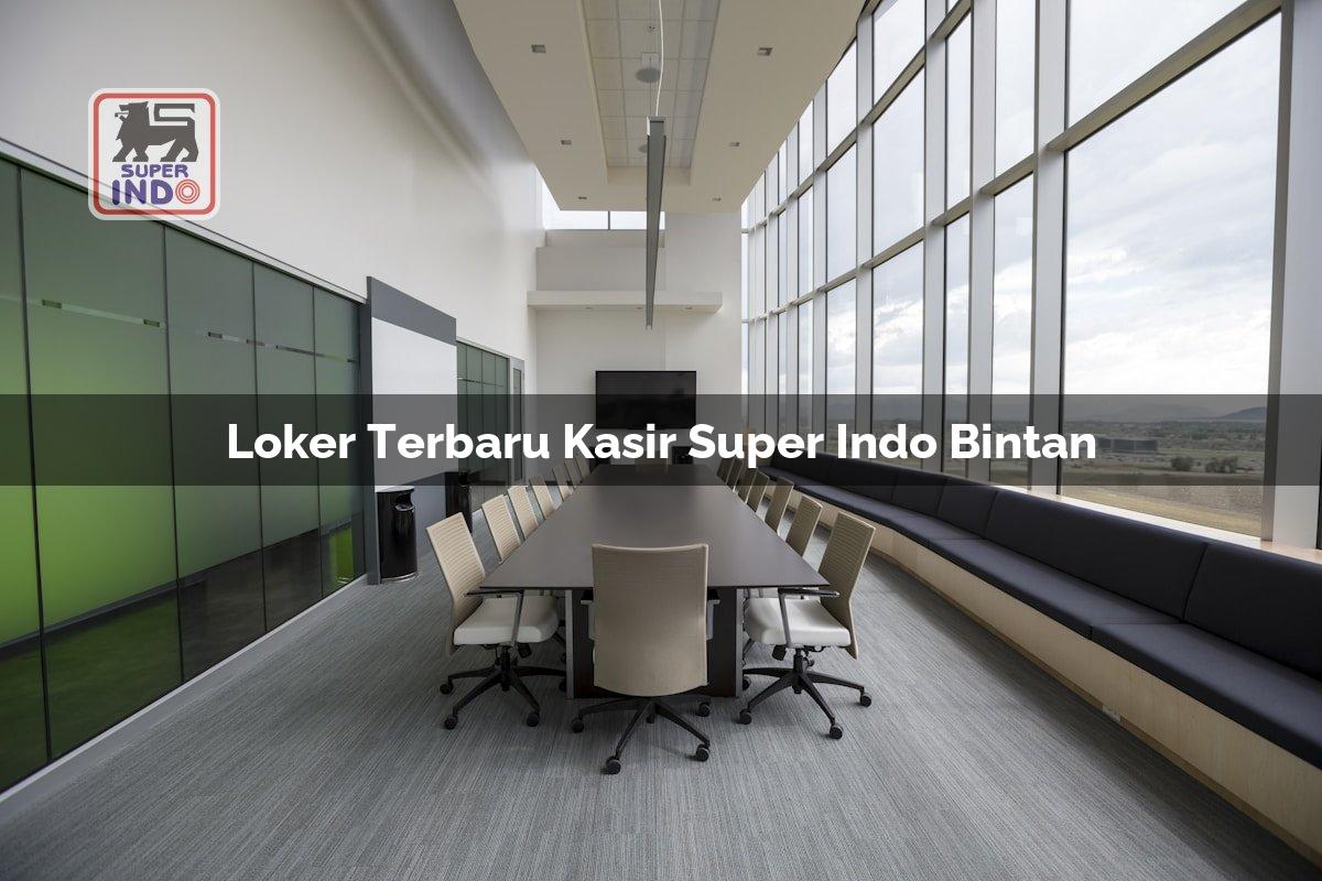 Loker Terbaru Kasir Super Indo , Bintan