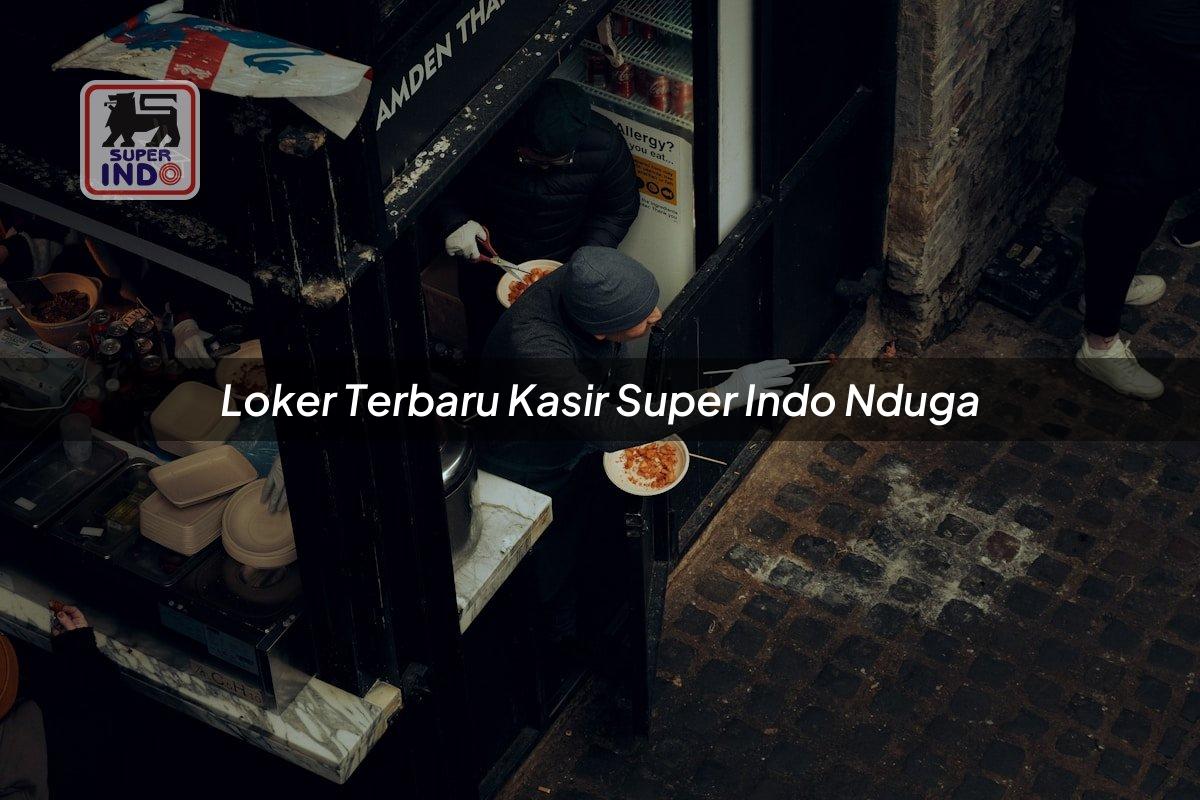 Loker Terbaru Kasir Super Indo , Nduga