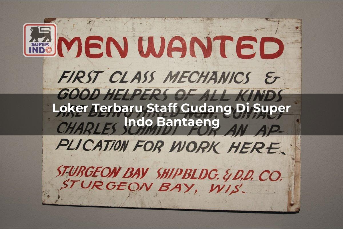 Loker Terbaru Staff Gudang di Super Indo Bantaeng