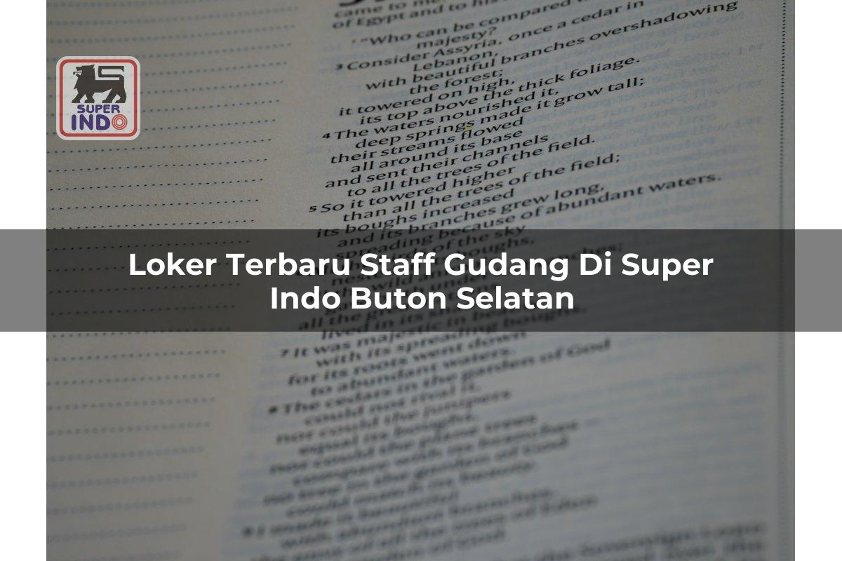 Loker Terbaru Staff Gudang di Super Indo Buton Selatan