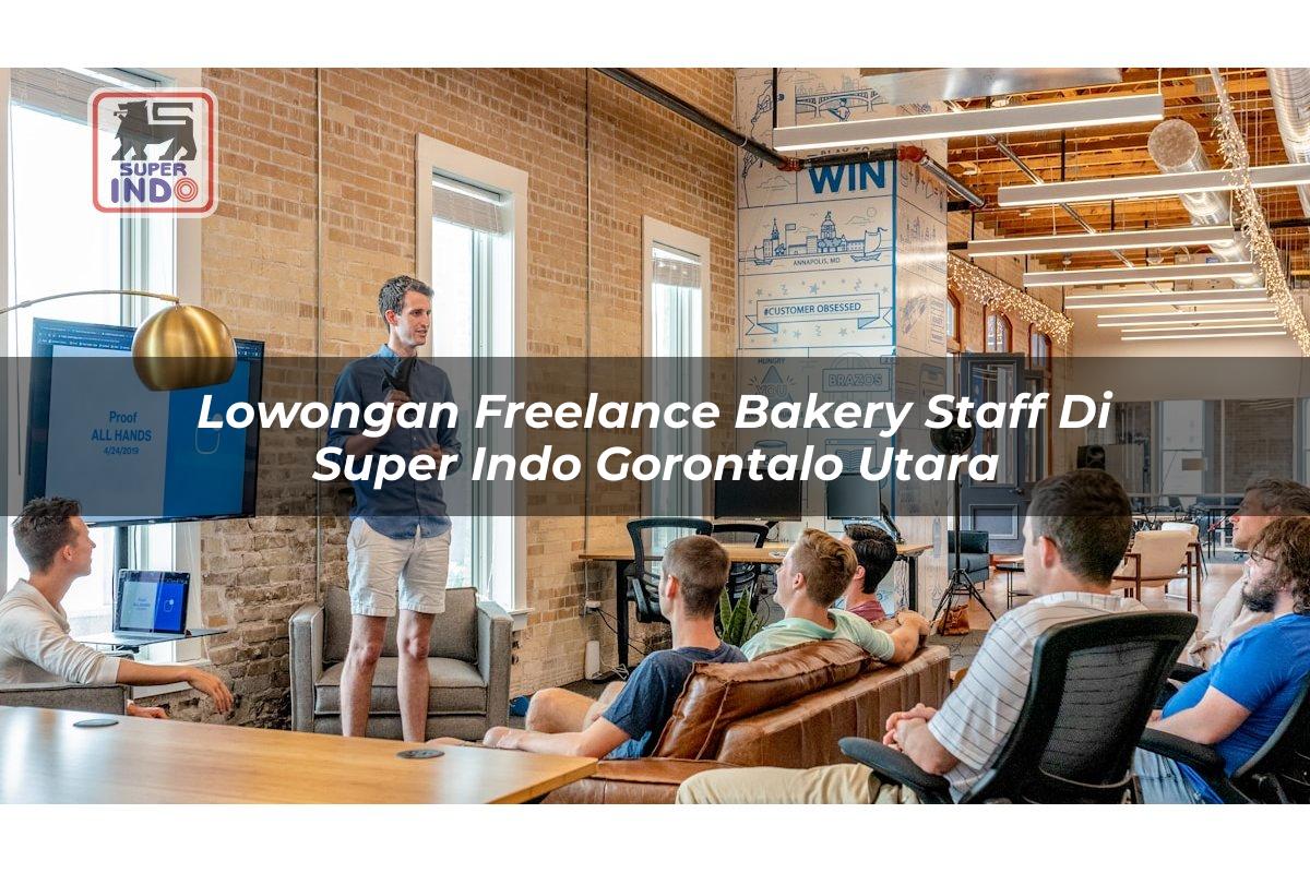 Lowongan Freelance Bakery Staff di Super Indo Gorontalo Utara