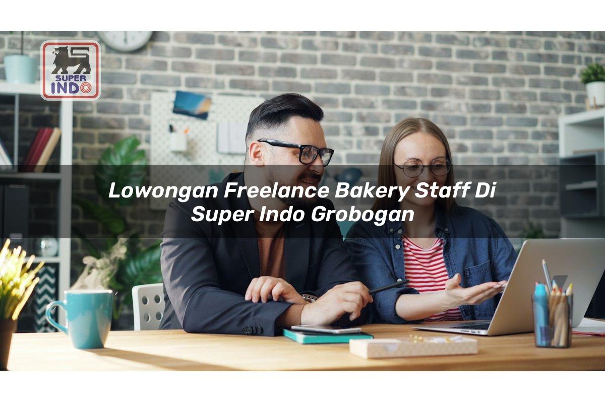 Lowongan Freelance Bakery Staff di Super Indo Grobogan