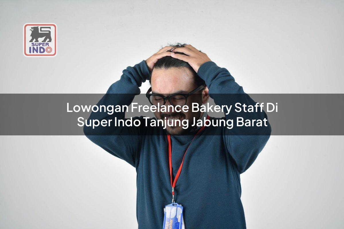 Lowongan Freelance Bakery Staff di Super Indo Tanjung Jabung Barat