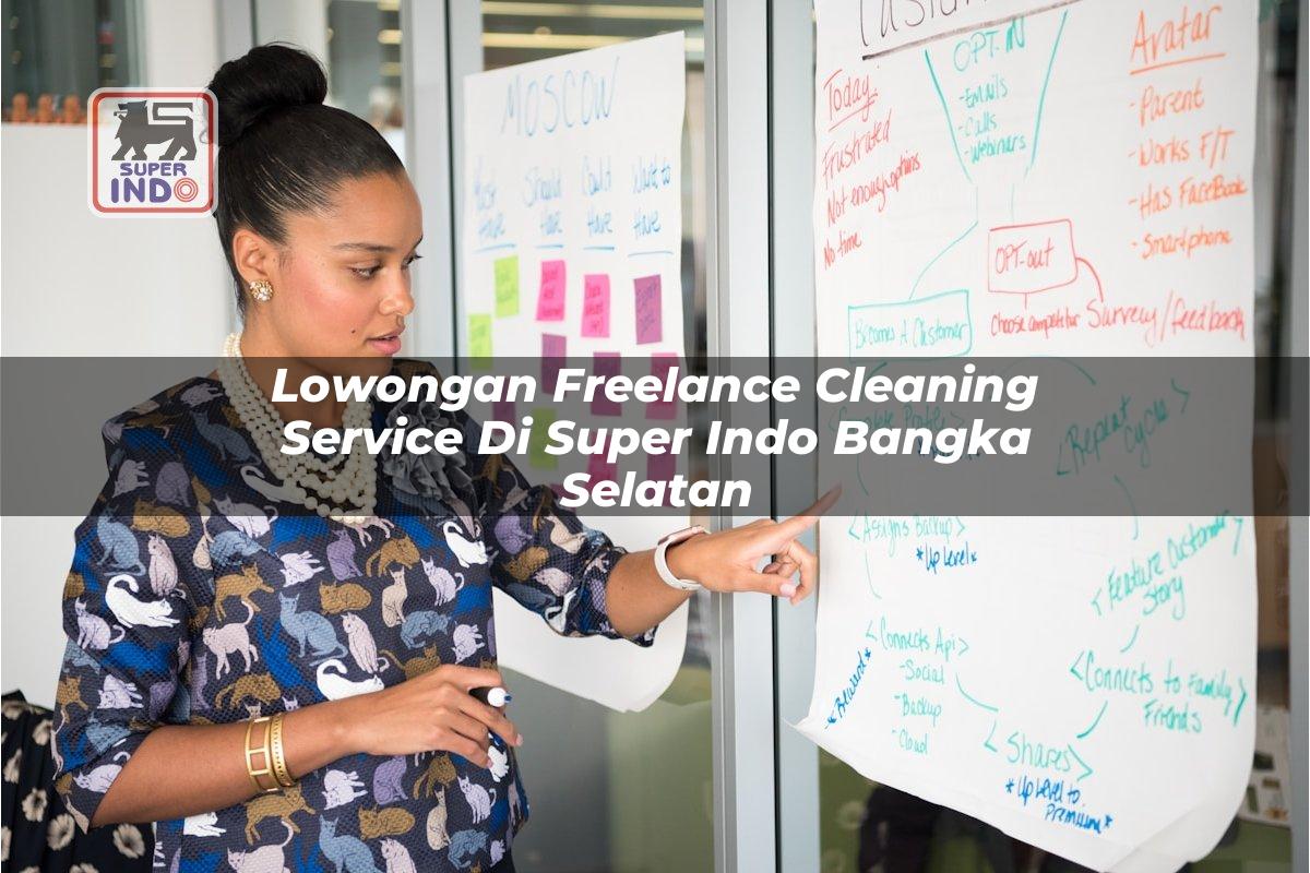 Lowongan Freelance Cleaning Service di Super Indo Bangka Selatan